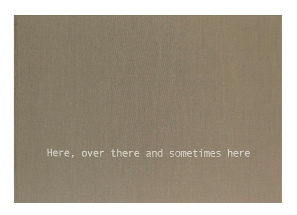 Here, over there and sometimes here